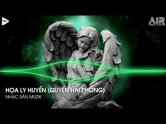 HỌA LY HUYỀN (QUYỀN HẢI PHÒNG) - SIÊU PHẨM NHẠC TRUNG REMIX HOT TIKTOK 2022 class=