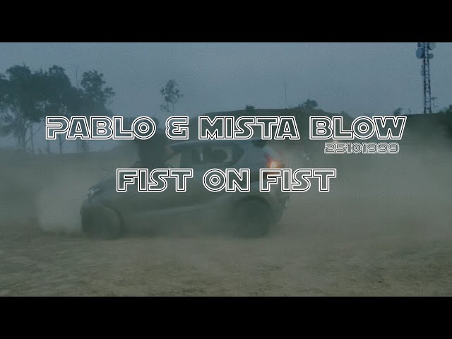 Pablo x Mista Blow - Fist on fist (official mv) class=