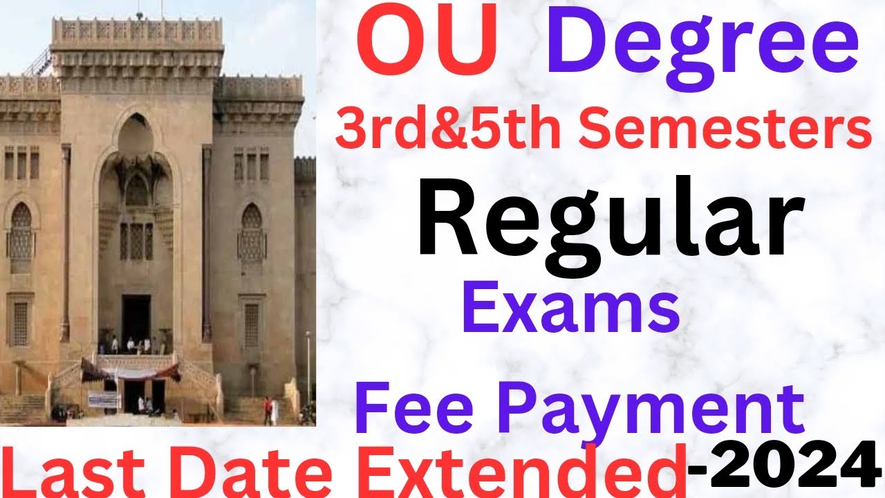 OU Degree 3rd&5th Semester's Regular Exams Fee Payment Last Date Extended-2024   