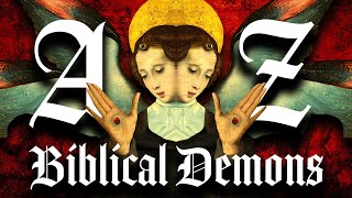 A to Z of Biblical Demons by hochelaga 761,537 views 1 year ago 23 minutes