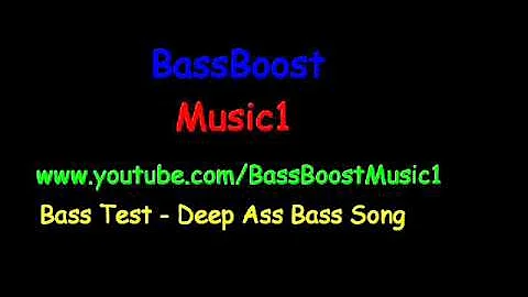 Bass Test - Deep Ass Bass Song