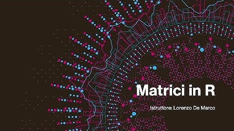 Matrici in R - Introduzione alla Bioinformatica con R e Bioconductor