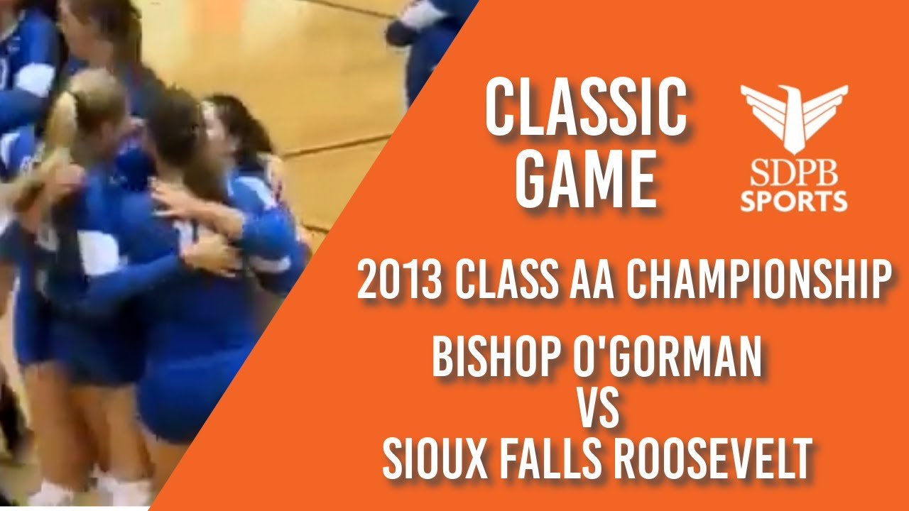 Sioux Falls OGorman vs Roosevelt (2013 Class AA Volleyball Championship) SDPB Sports