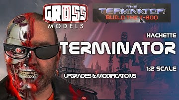 Hachette 1:2 scale Terminator build. Upgrades and Modifications