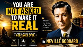 You Are Not Asked To Make It Real | Neville Goddard Motivation