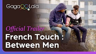 French Touch Between Men Official Trailer From Fingertips To Lips, Men Will Change Their Lives