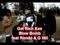 Get Rich Ken - Blow Bomb feat Rondo &amp; G Hill