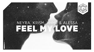 Neyra, KRISM, HHMR & Alessa - Feel My Love
