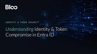 Understanding Identity & Token Compromise in Entra ID | Bloo