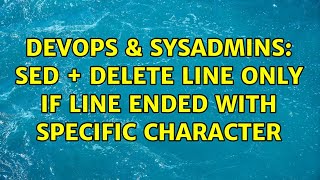 Celebrity DevOps & SysAdmins: sed + delete line only if line ended with specific character Wealth