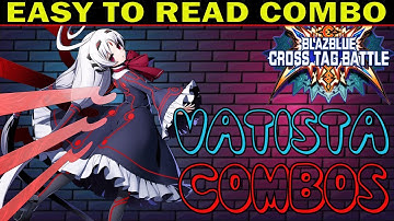 BBTAG Vatista Combos - Easy To Read Combo Inputs - Blazblue Cross Tag Battle 2.0 - ZEPHELA
