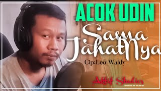 SAMA JAHATNYA - ACOK UDIN (Official Cover Smule) 2021