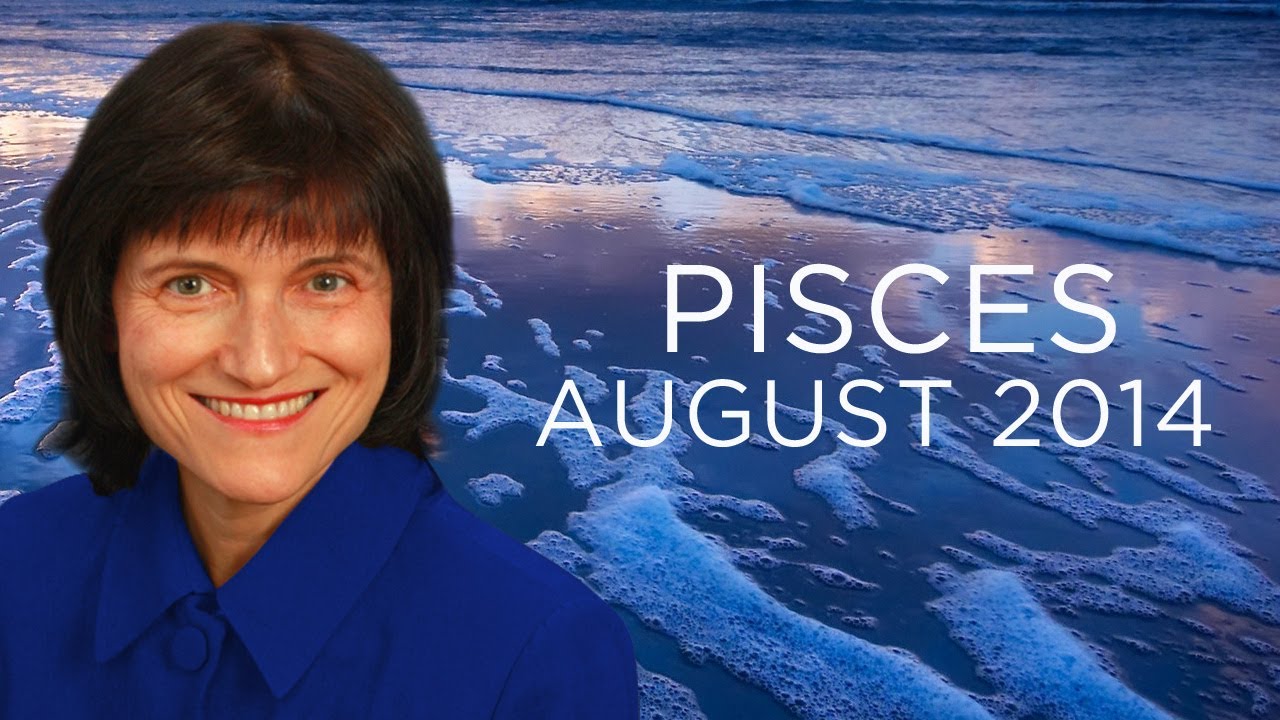 PISCES AUGUST 2014 Astrology YouTube
