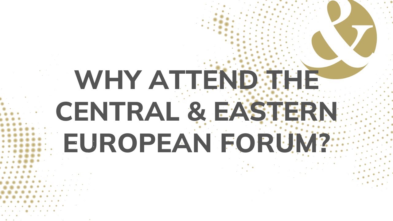 Why attend The Central & Eastern European Forum?