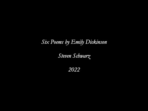 Steven Schwarz: Six poems by Emily Dickinson (2022)