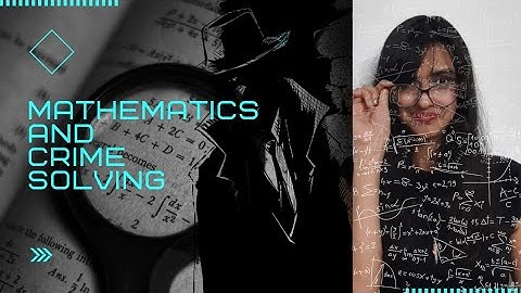 How is mathematics used to solve crimes? | Crime Prevention Series| Episode 7