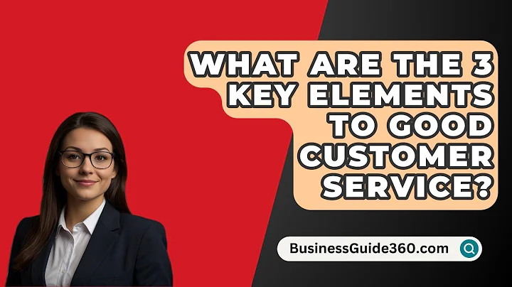 What Are The 3 Key Elements To Good Customer Service? - BusinessGuide360.com