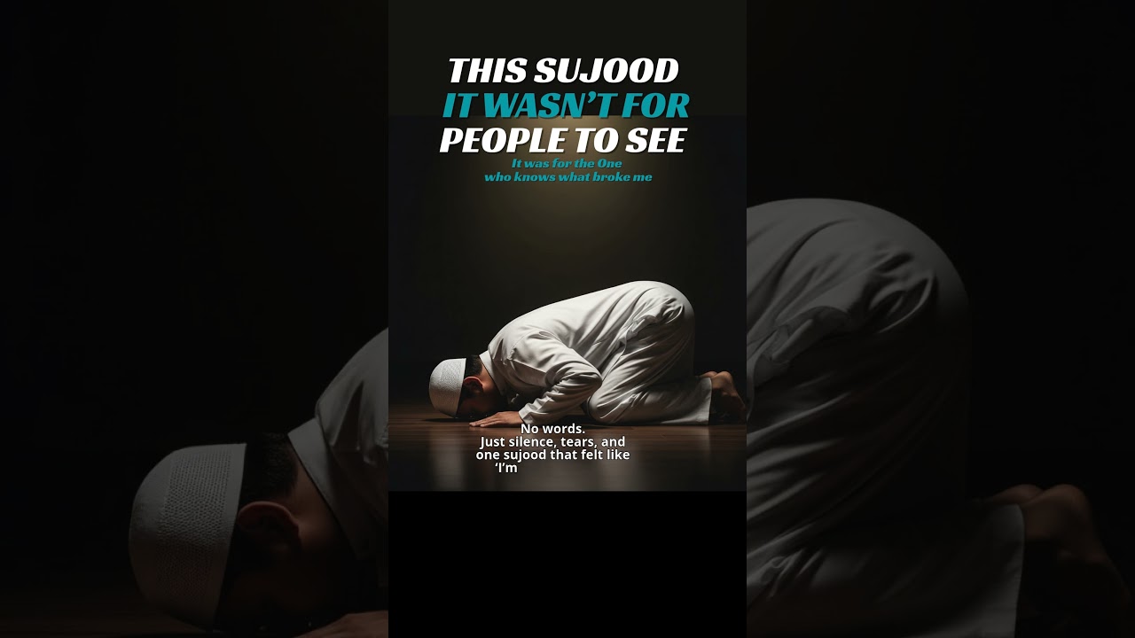 Sujood, Silence & Forgiveness – A Prayer No One Heard... But God Did