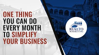 One Thing You Can Do Every Month To Simplify Your Business