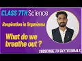 Respiration in Organisms: What do we breathe out?