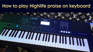 How to play Highlife praise on keyboard