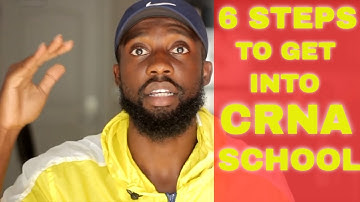 6 STEPS MADE EASY TO GET INTO CRNA SCHOOL