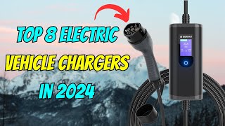 The 8 BEST Electric Vehicle Chargers You Need Now