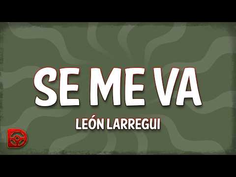 León Larregui - Se Me Va (Letra/Lyrics)