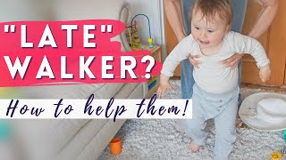 HOW TO HELP A 'LATE WALKER' TO WALK | 18 MONTH OLD STILL NOT WALKING? IDEAS HOW TO HELP!