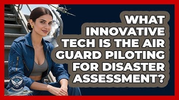 What Innovative Tech Is The Air Guard Piloting For Disaster Assessment? - Air Guard Commanders