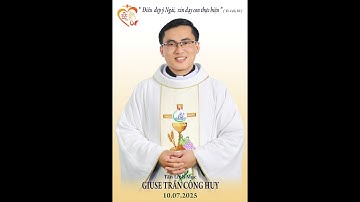 Thánh Lễ Tạ Ơn  Tân Linh Mục.  GiuSe TRẦN CÔNG HUY