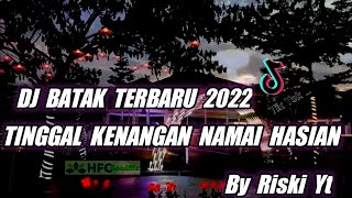 DJ BATAK TINGGAL KENANGAN NAMAI HASIAN TERBARU 2022 - By RISKI YT