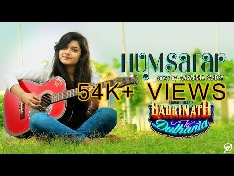 HUMSAFAR (Female Cover)| Badrinath Ki Dulhania| Alia Bhatt| Cover By AAKANSHA PANDEY