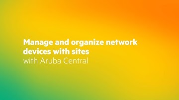 Manage and organize network devices with sites with HPE Aruba Networking Central