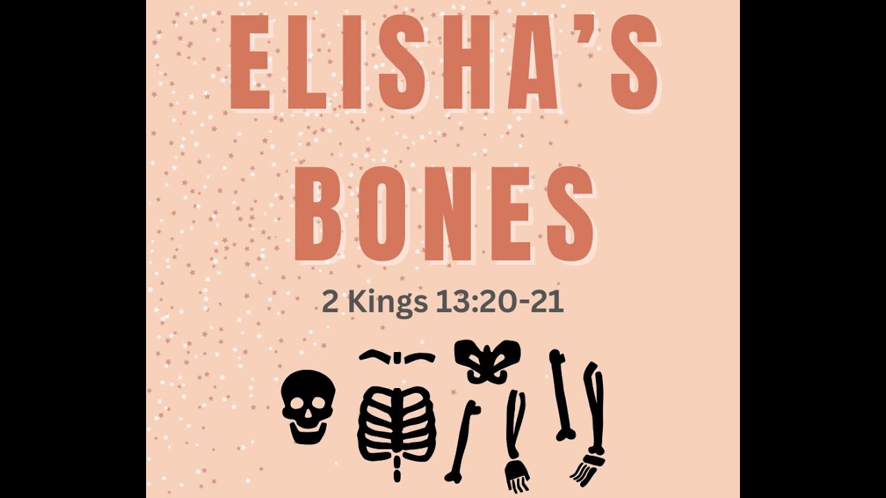 Sermon Series Say What Elishas Bones 2 Kings 1320 21 Youtube 