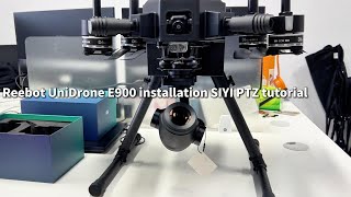 Reebot UniDrone E900 installation SIYI PTZ tutorial