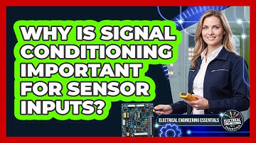 Why Is Signal Conditioning Important For Sensor Inputs?
