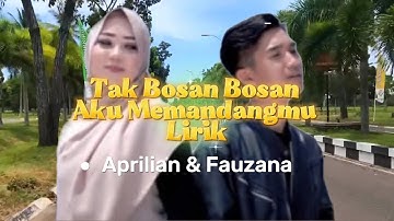 Aprilian & Fauzana-Tak Bosan Bosan Aku Memandangmu [Lirik Video]