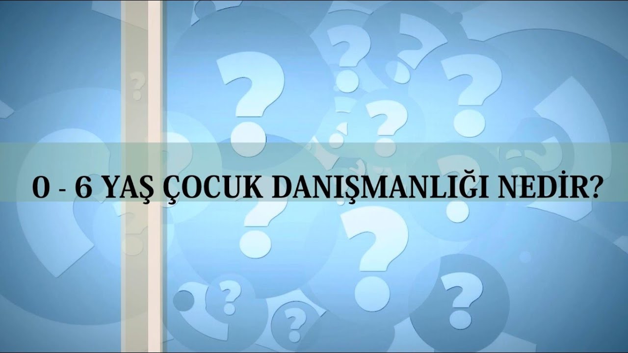 Psikolium - (0-6) Yaş Çocuk Danışmanlığı Nedir?