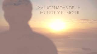 XVII Jornadas de la Muerte y el Morir. Ciencia y Espiritualidad