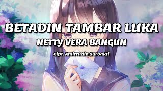 NETTY VERA BANGUN - Betadin Tambar Luka | Lirik Lagu Karo