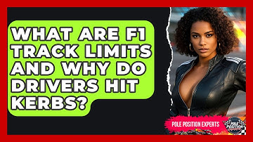 What Are F1 Track Limits And Why Do Drivers Hit Kerbs? - Pole Position Experts