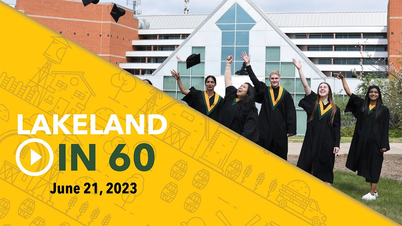 Lakeland in 60 | S05E10 June 21, 2023 | Lakeland College Canada - YouTube