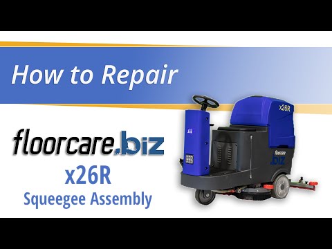 Replacing the Squeegee Assembly on the floorcare.biz x26R: Step-by-Step Guide