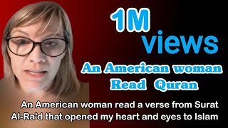 An American woman read a verse | from Surat al-Ra'd that opened my heart | and eyes to Islam