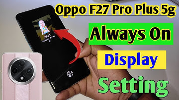 Oppo F27 Pro Plus 5g always on display, always on display kaise change kare setting in Oppo 5g
