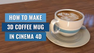 HOW TO MAKE 3D COFFeE MUG IN CINEMA 4D