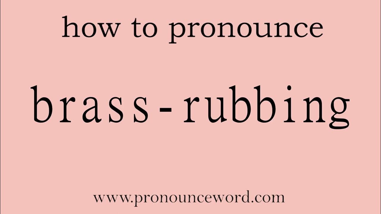 brassrubbing How to pronounce brassrubbing in english (correct