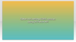 Famous Safari not setting CORS cookies using JS Fetch API Net Worth