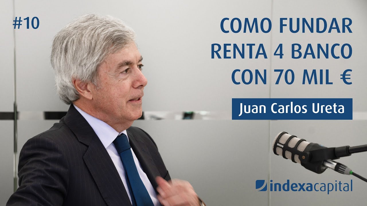 Cómo fundar Renta 4 Banco con 70 mil €, con Juan Carlos Ureta